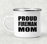Proud Fireman Mom - 12oz Camping Mug