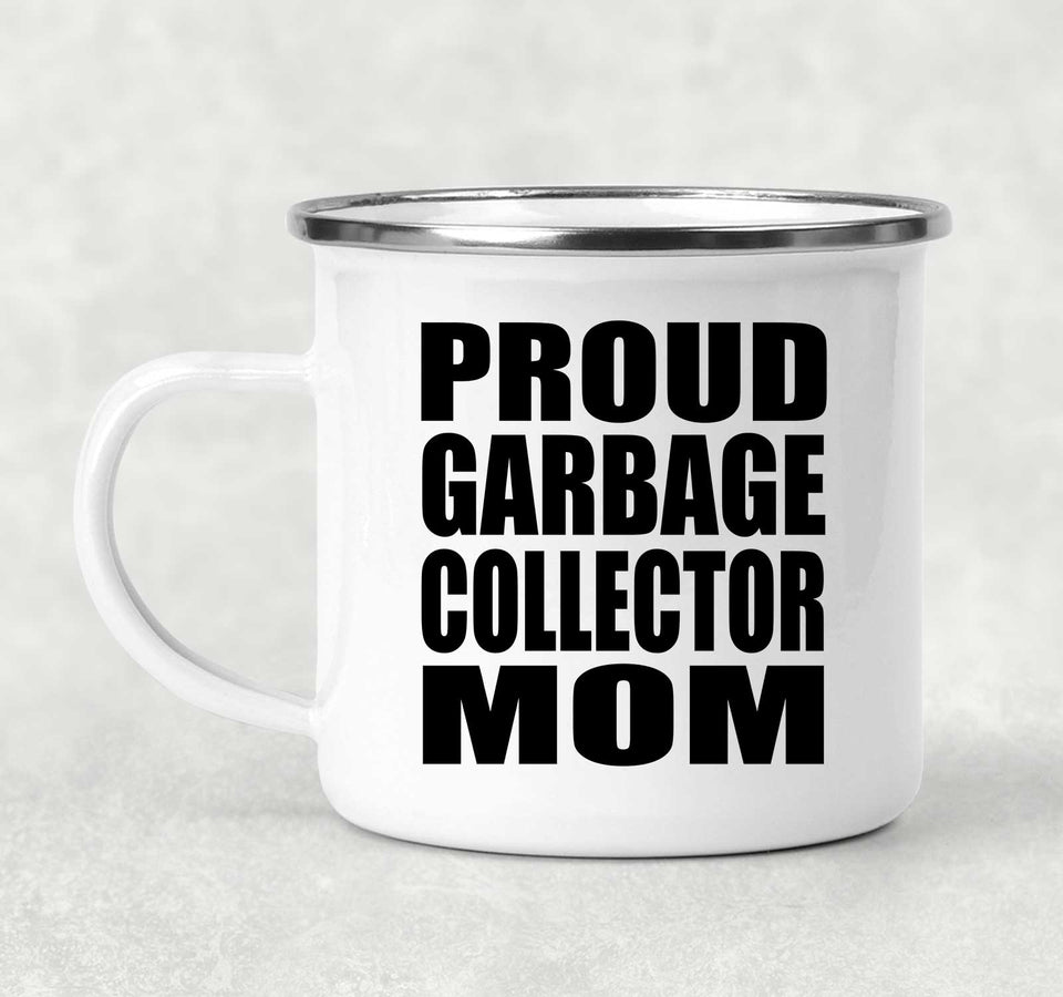 Proud Garbage Collector Mom - 12oz Camping Mug
