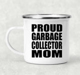 Proud Garbage Collector Mom - 12oz Camping Mug