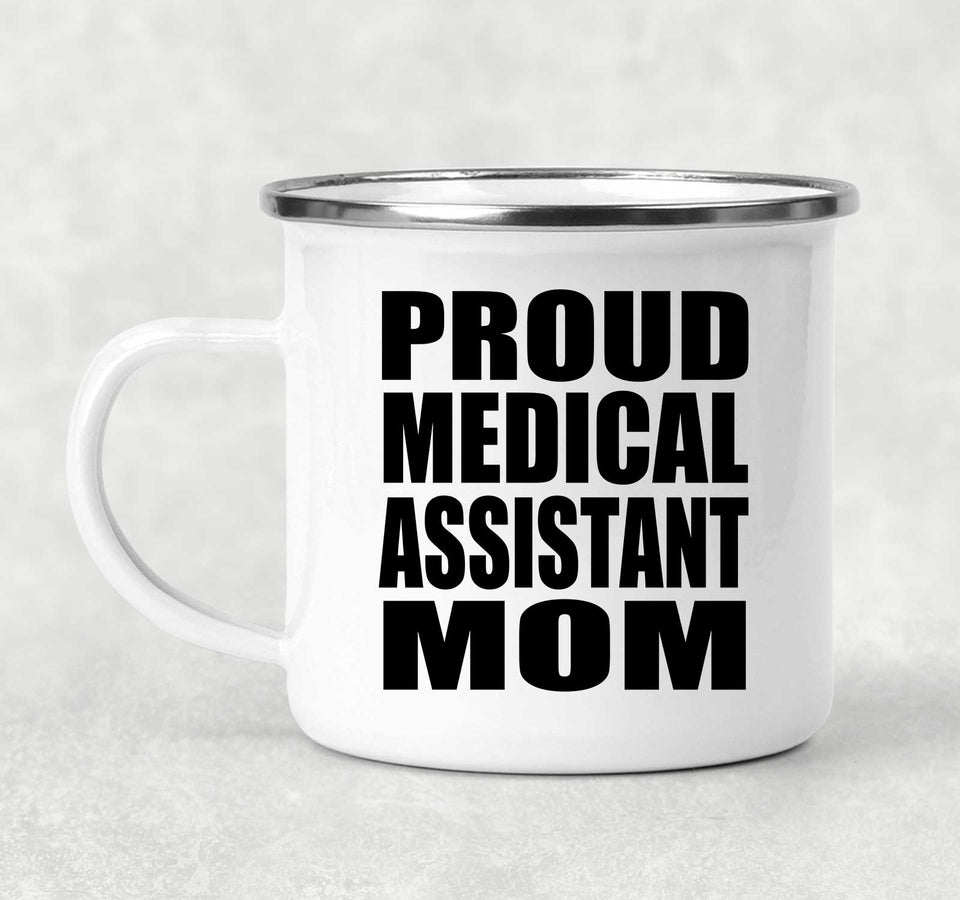 Proud Medical Assistant Mom - 12oz Camping Mug