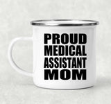 Proud Medical Assistant Mom - 12oz Camping Mug
