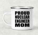Proud Nuclear Engineer Mom - 12oz Camping Mug
