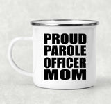 Proud Parole Officer Mom - 12oz Camping Mug