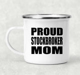 Proud Stockbroker Mom - 12oz Camping Mug