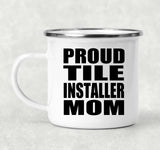 Proud Tile Installer Mom - 12oz Camping Mug