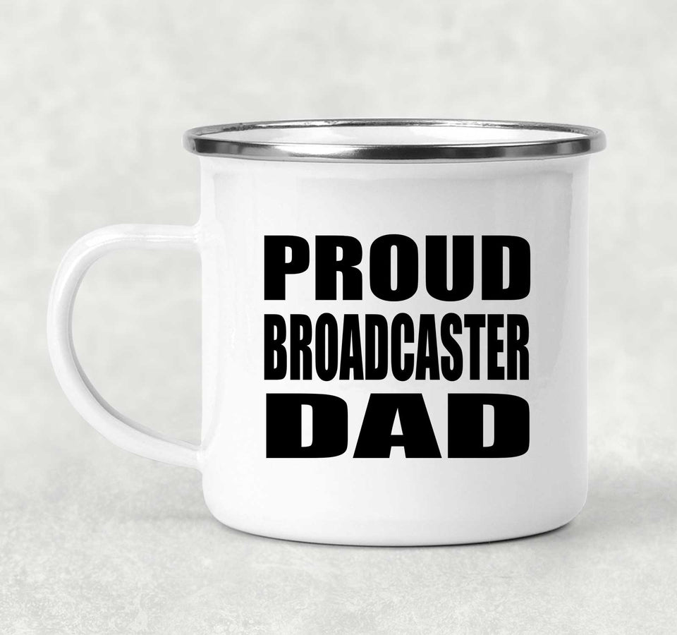Proud Broadcaster Dad - 12oz Camping Mug