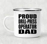 Proud Drill-Press Operator Dad - 12oz Camping Mug