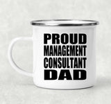 Proud Management Consultant Dad - 12oz Camping Mug