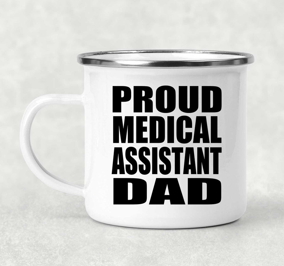 Proud Medical Assistant Dad - 12oz Camping Mug