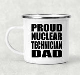Proud Nuclear Technician Dad - 12oz Camping Mug