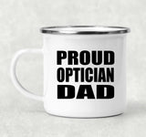 Proud Optician Dad - 12oz Camping Mug