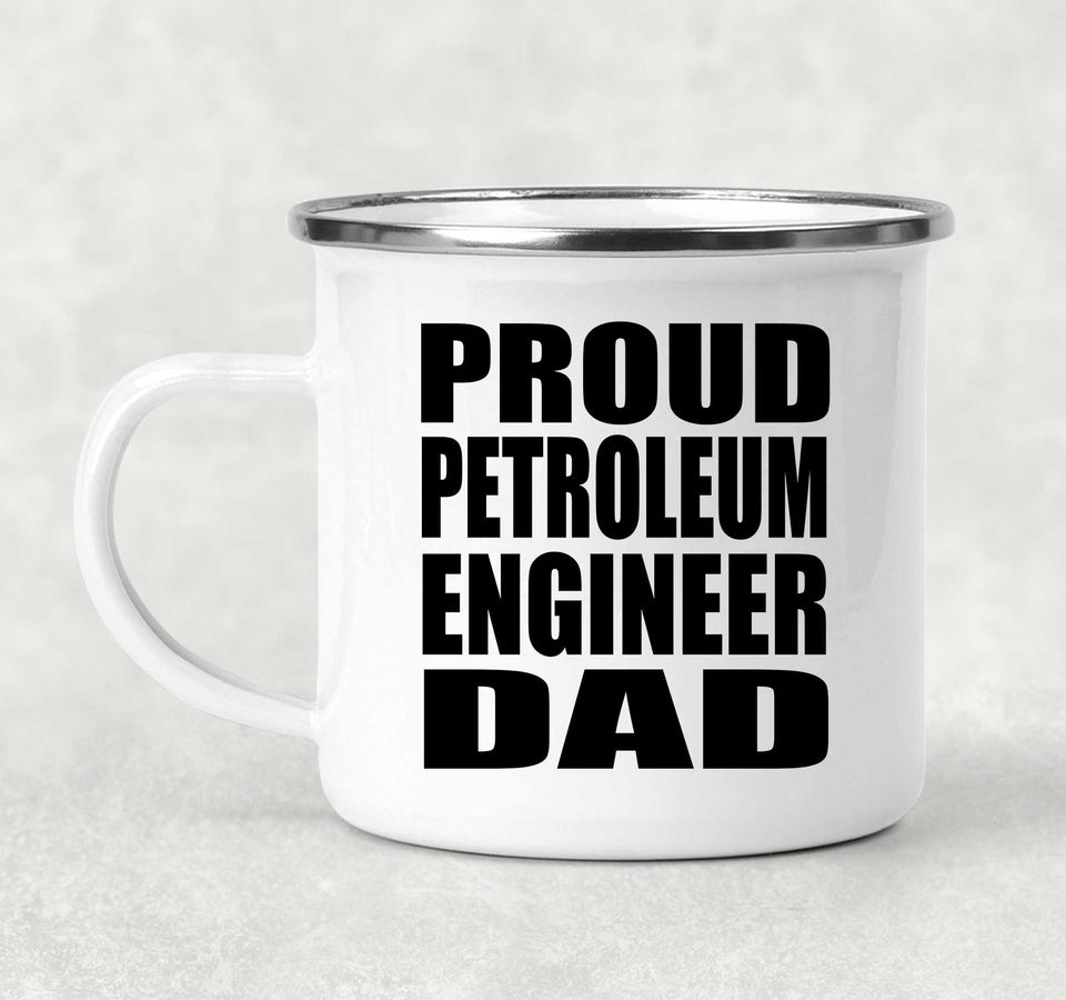 Proud Petroleum Engineer Dad - 12oz Camping Mug