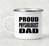 Proud Physiologist Dad - 12oz Camping Mug