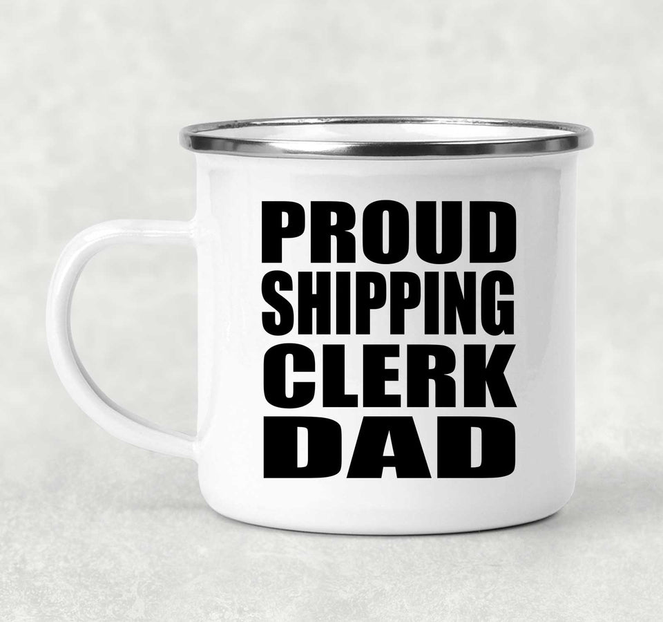 Proud Shipping Clerk Dad - 12oz Camping Mug