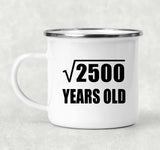 50th Birthday Square Root of 2500 Years Old - 12oz Camping Mug