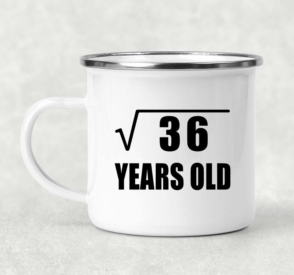 6th Birthday Square Root of 36 Years Old - 12oz Camping Mug