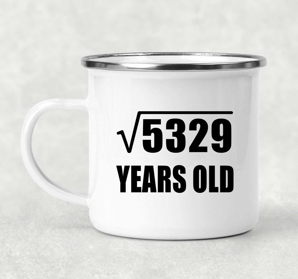 73rd Birthday Square Root of 5329 Years Old - 12oz Camping Mug