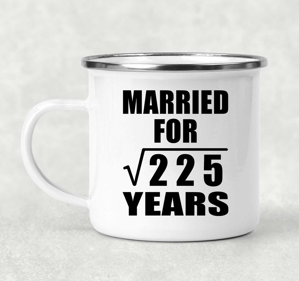 15th Anniversary Married For Square Root of 225 Years - 12oz Camping Mug