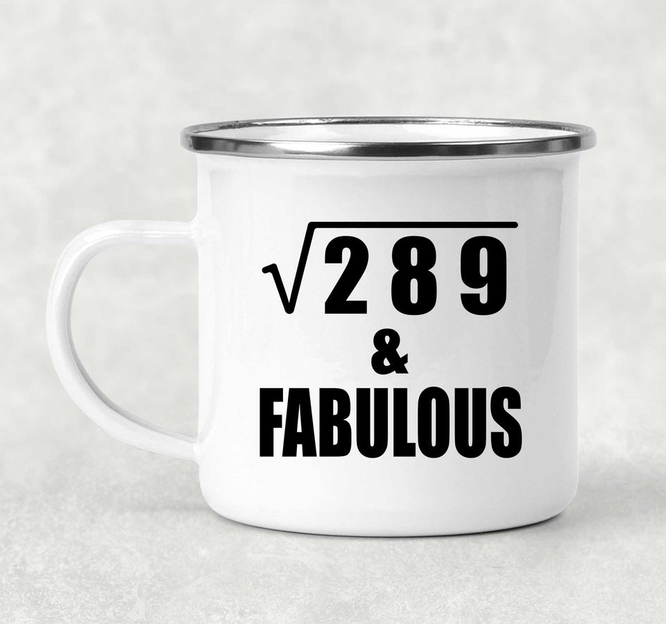 17th Birthday Square Root of 289 & Fabulous - 12oz Camping Mug