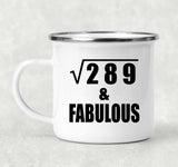 17th Birthday Square Root of 289 & Fabulous - 12oz Camping Mug