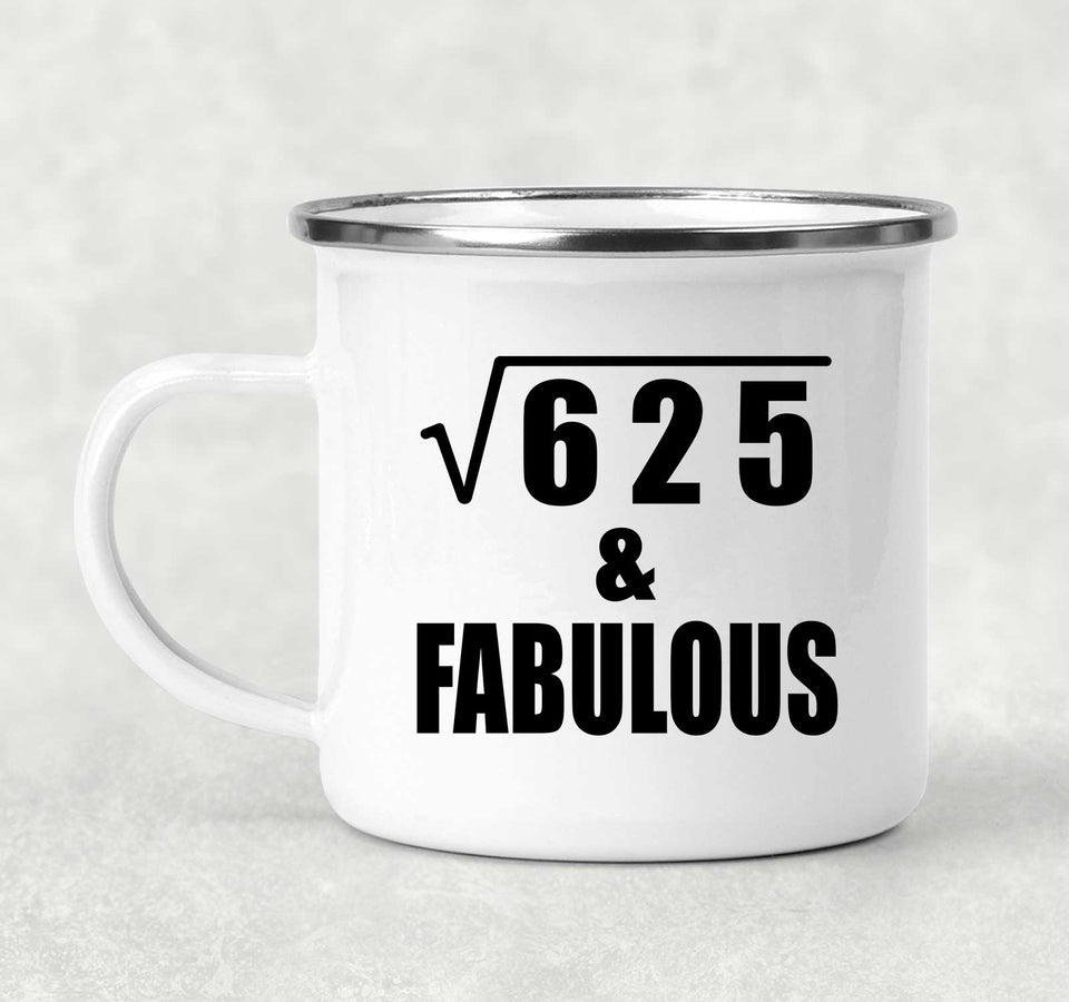 25th Birthday Square Root of 625 & Fabulous - 12oz Camping Mug