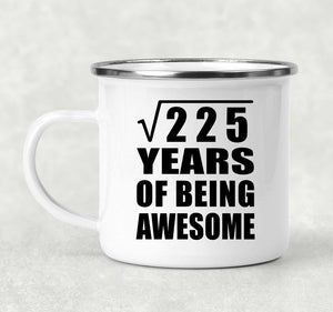 15th Birthday Square Root of 225 Years of Being Awesome - 12oz Camping Mug