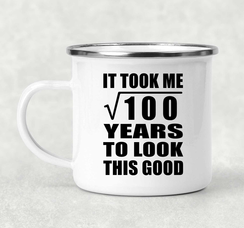 10th Birthday Took Square Root of 100 Years To Look Good - 12oz Camping Mug