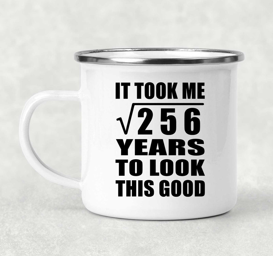 16th Birthday Took Square Root of 256 Years To Look Good - 12oz Camping Mug