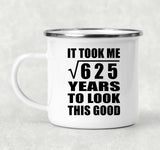 25th Birthday Took Square Root of 625 Years To Look Good - 12oz Camping Mug