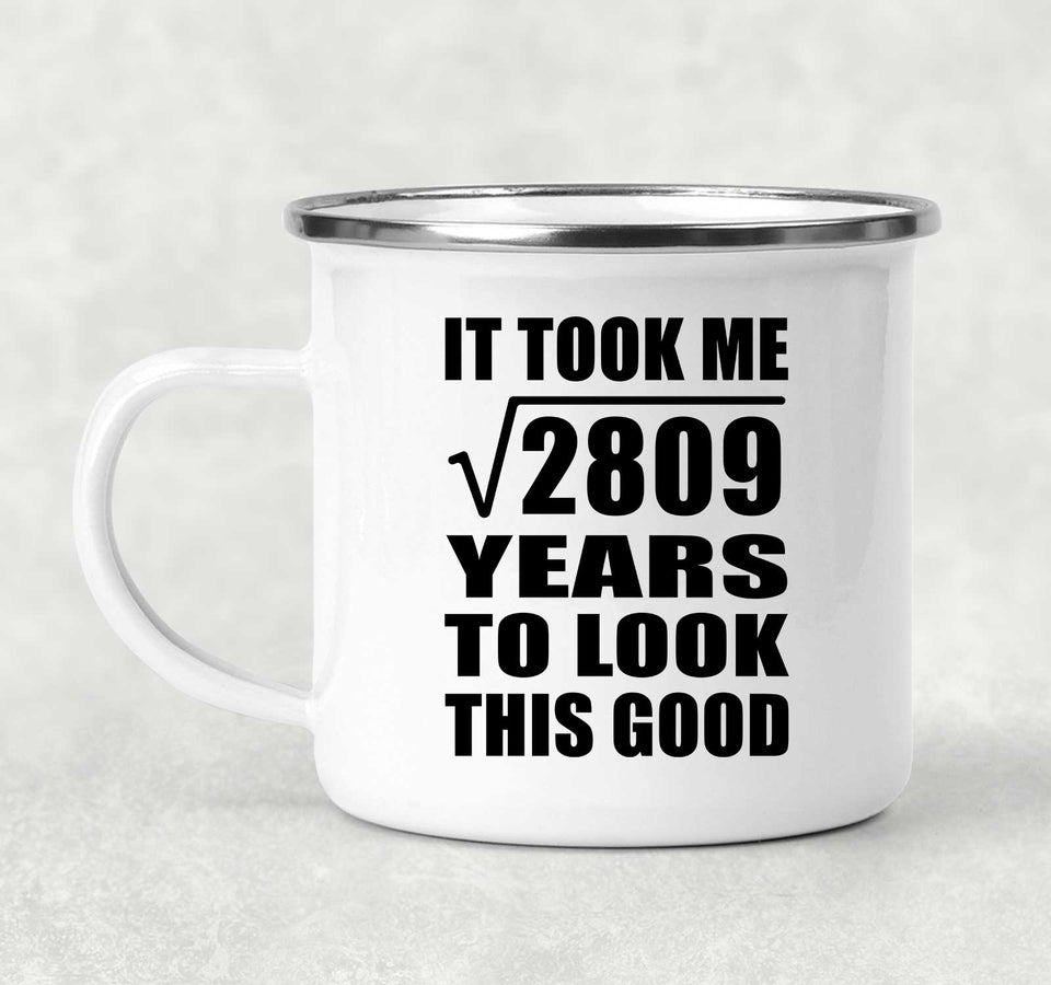 53rd Birthday Took Square Root of 2809 Years To Look Good - 12oz Camping Mug