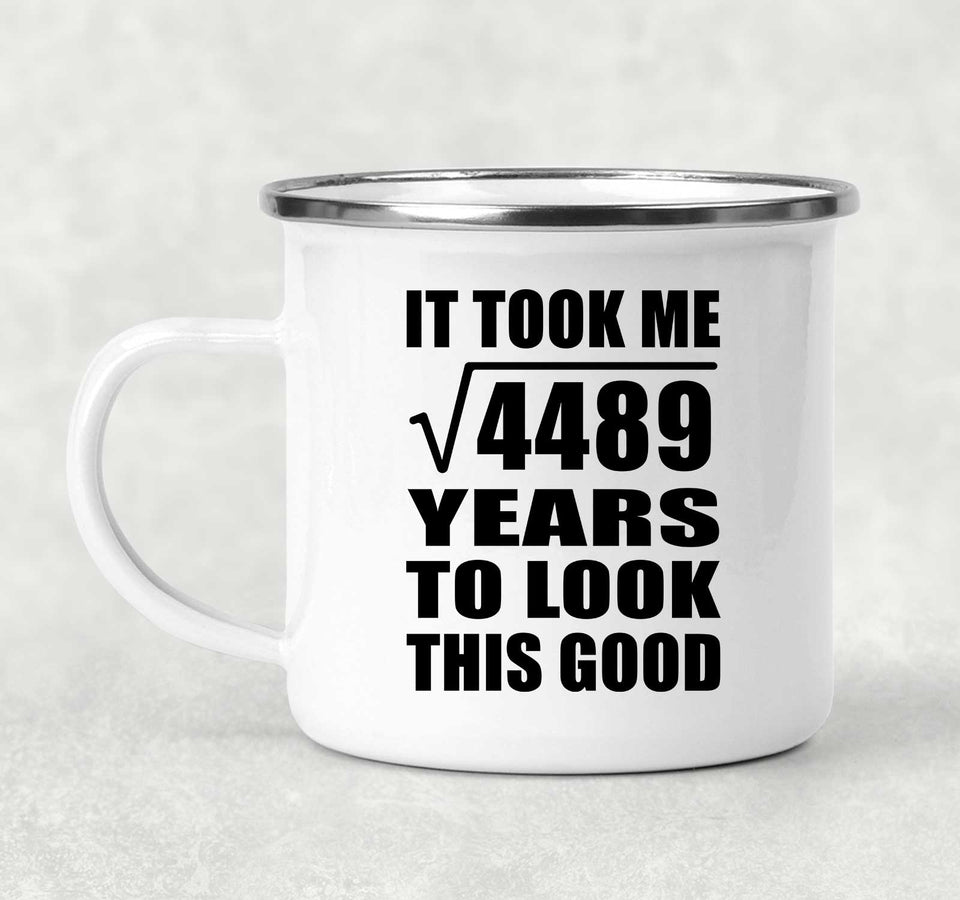 67th Birthday Took Square Root of 4489 Years To Look Good - 12oz Camping Mug