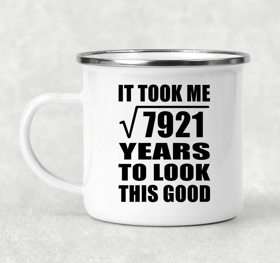 89th Birthday Took Square Root of 7921 Years To Look Good - 12oz Camping Mug