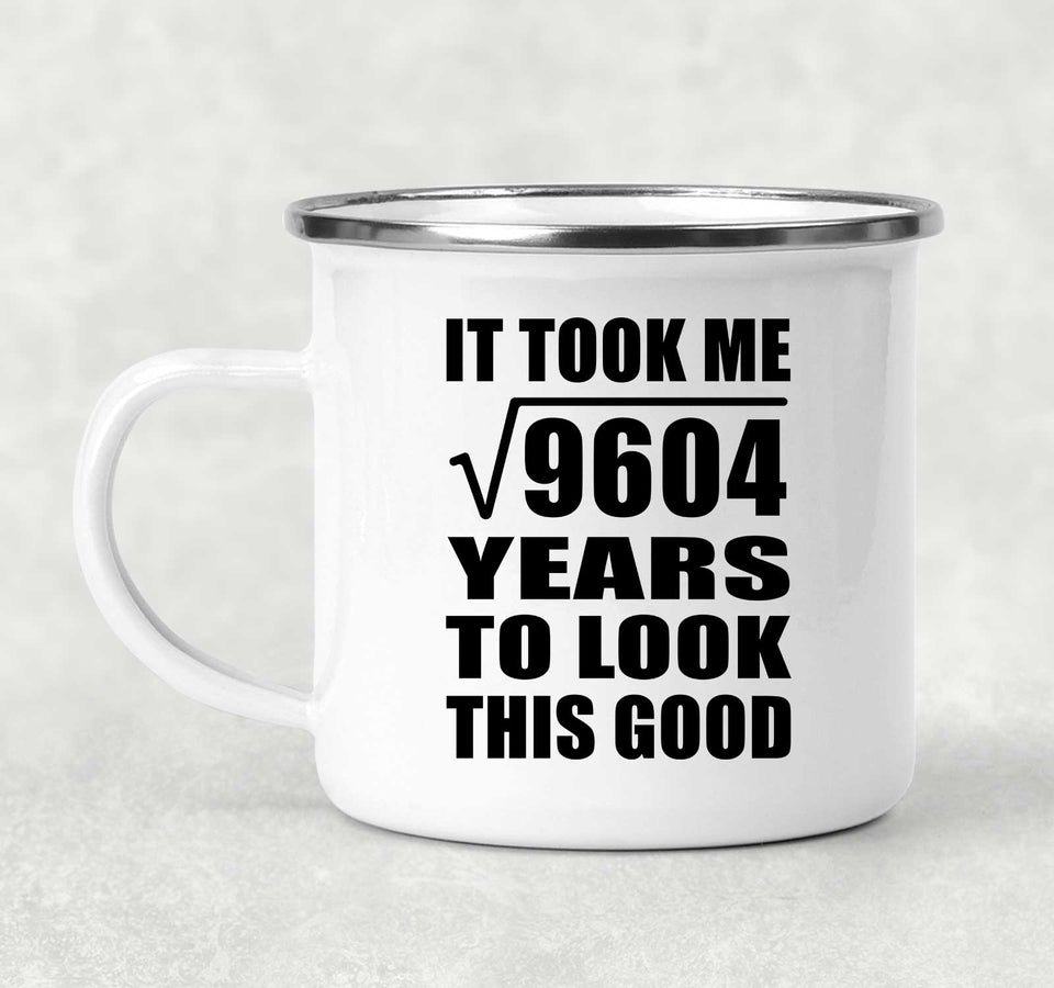 98th Birthday Took Square Root of 9604 Years To Look Good - 12oz Camping Mug