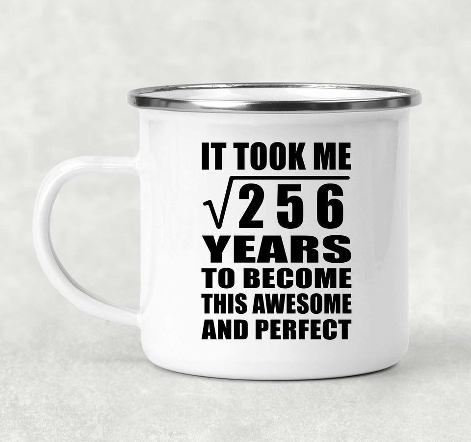 16th Birthday Took Square Root of 256 Years To Awesome - 12oz Camping Mug