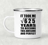25th Birthday Took Square Root of 625 Years To Awesome - 12oz Camping Mug