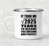 45th Birthday Took Square Root of 2025 Years To Awesome - 12oz Camping Mug