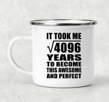 64th Birthday Took Square Root of 4096 Years To Awesome - 12oz Camping Mug