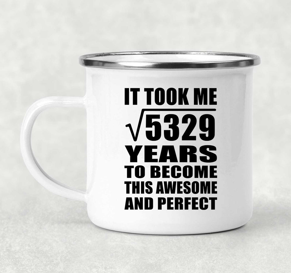 73rd Birthday Took Square Root of 5329 Years To Awesome - 12oz Camping Mug