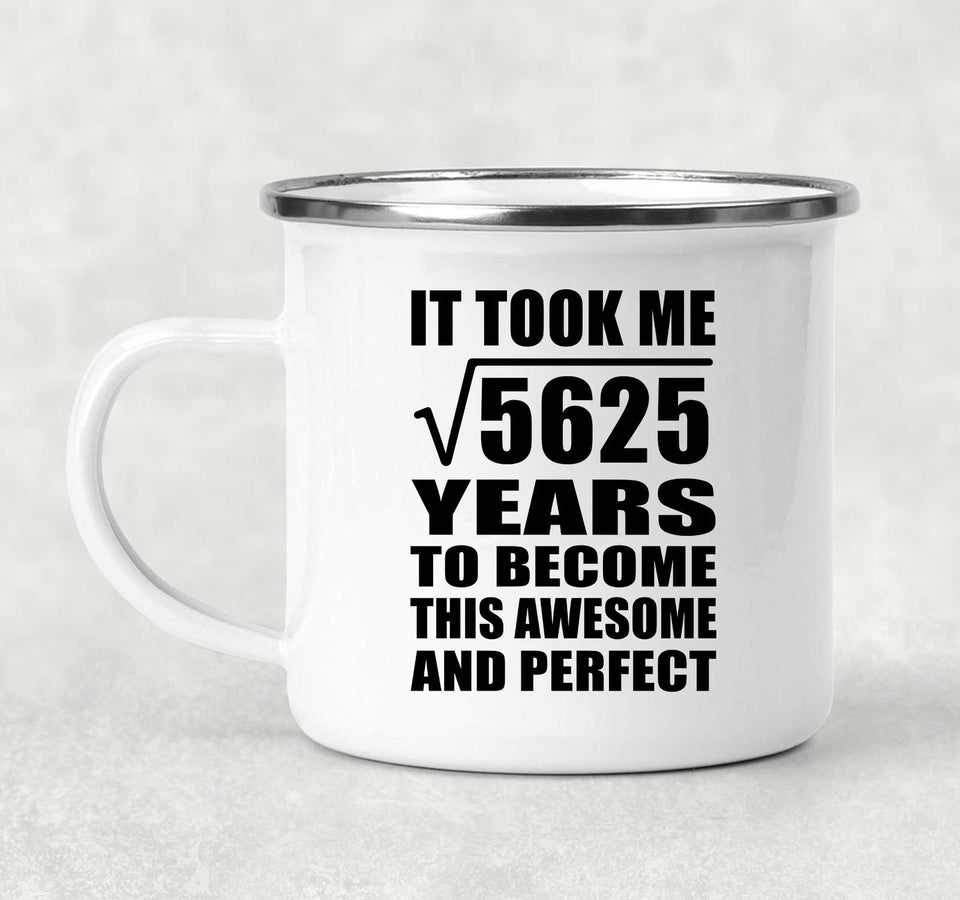 75th Birthday Took Square Root of 5625 Years To Awesome - 12oz Camping Mug