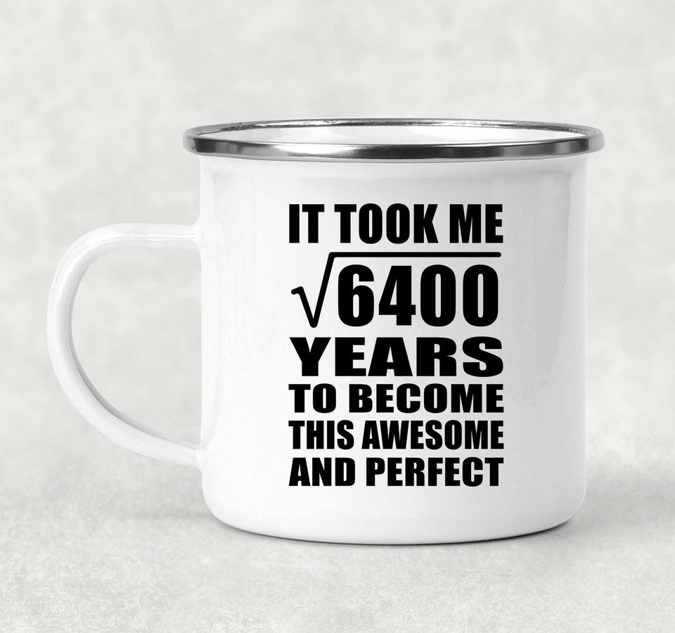 80th Birthday Took Square Root of 6400 Years To Awesome - 12oz Camping Mug