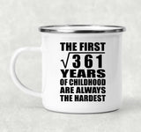 19th Birthday Square Root of 361 Years of Childhood - 12oz Camping Mug