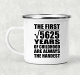 75th Birthday Square Root of 5625 Years of Childhood - 12oz Camping Mug