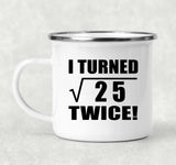 10th Birthday I Turned Square Root of 25 Twice - 12oz Camping Mug