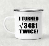 118th Birthday I Turned Square Root of 3481 Twice - 12oz Camping Mug