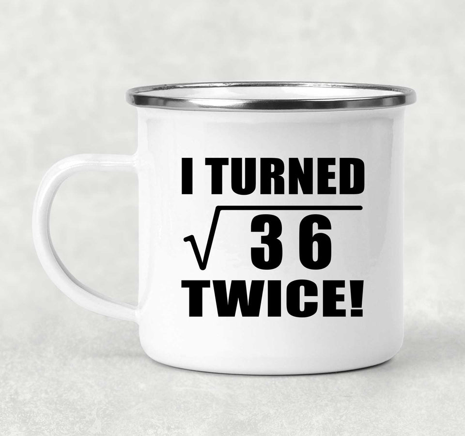 12th Birthday I Turned Square Root of 36 Twice - 12oz Camping Mug