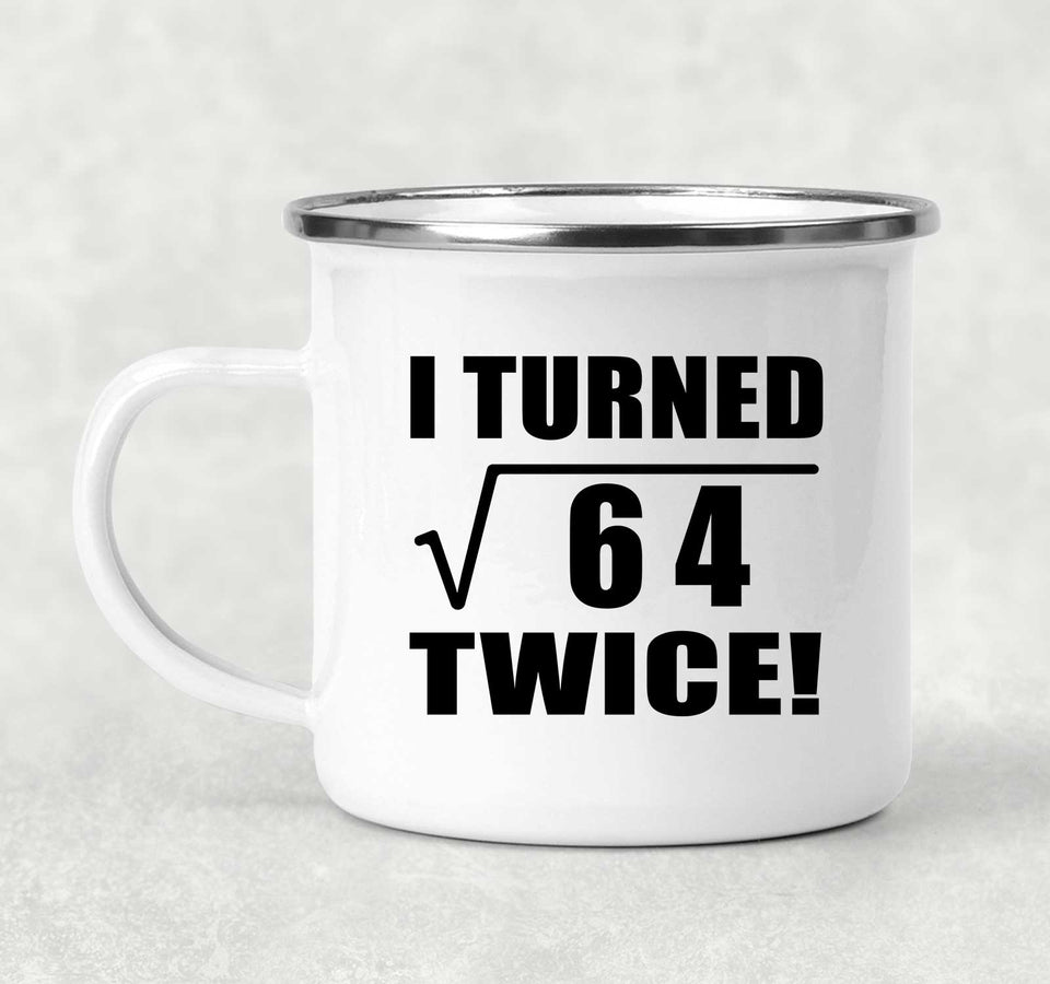 16th Birthday I Turned Square Root of 64 Twice - 12oz Camping Mug