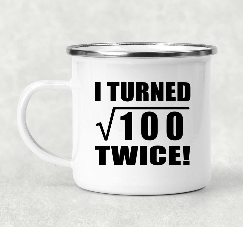 20th Birthday I Turned Square Root of 100 Twice - 12oz Camping Mug