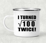 20th Birthday I Turned Square Root of 100 Twice - 12oz Camping Mug