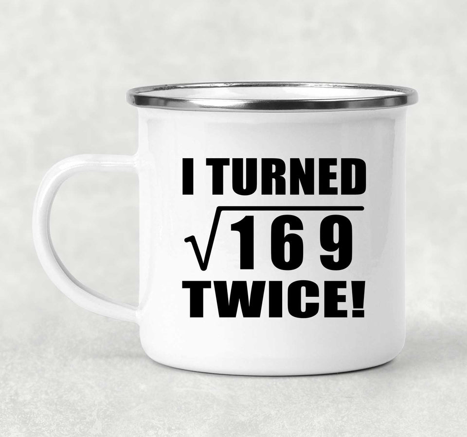 26th Birthday I Turned Square Root of 169 Twice - 12oz Camping Mug