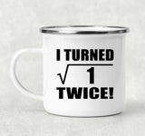 2nd Birthday I Turned Square Root of 1 Twice - 12oz Camping Mug